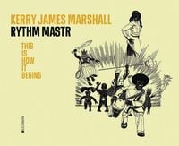 Produktbild: Kerry James Marshall. Rythm Mastr