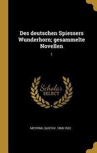 Produktbild: Des Deutschen Spiessers Wunderhorn; Gesammelte Novellen: 1