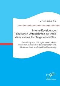 Produktbild: Interne Revision von deutschen Unternehmen bei ihren chinesischen Tochtergesells