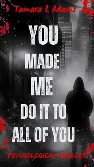 Produktbild: You Made Me Do It to All of You: Psychological Thriller