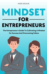 Produktbild: Mindset For Entrepreneurs - The Entrepreneur's Guide To Cultivating A Mindset For Success And Overcoming Failure