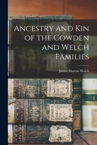 Produktbild: Ancestry and Kin of the Cowden and Welch Families