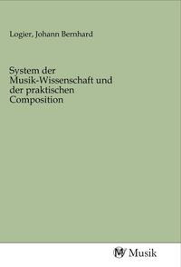 Produktbild: System der Musik-Wissenschaft und der praktischen Composition