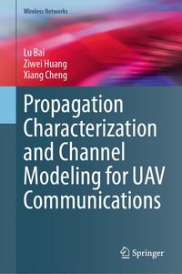 Produktbild: Propagation Characterization and Channel Modeling for UAV Communications