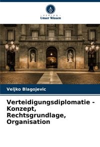 Produktbild: Verteidigungsdiplomatie - Konzept, Rechtsgrundlage, Organisation