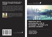Produktbild: Deterioro de la articulaci&oacute;n y de la fonolog&iacute;a : El habla y la par&aacute;lisis cerebral