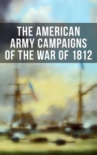 Produktbild: The American Army Campaigns of the War of 1812