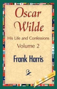 Produktbild: Oscar Wilde, His Life and Confessions, Volume 2
