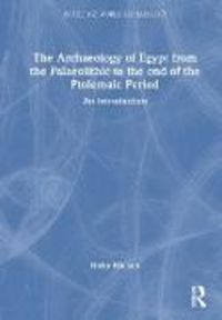 Produktbild: The Archaeology of Egypt from the Palaeolithic to the end of the Ptolemaic Period