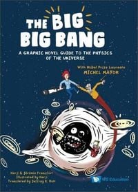 Produktbild: The Big Big Bang: A Graphic Novel Guide to the Physics of the Universe (with Nobel Prize Laureate Michel Mayor)