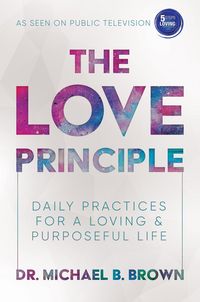 Produktbild: The Love Principle: Daily Practices for a Loving & Purposeful Life