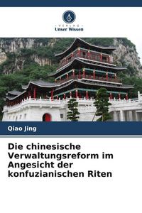 Produktbild: Die chinesische Verwaltungsreform im Angesicht der konfuzianischen Riten