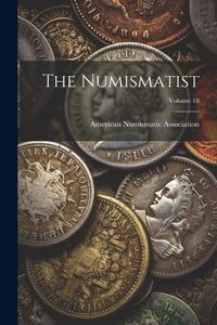 Produktbild: The Numismatist; Volume 18