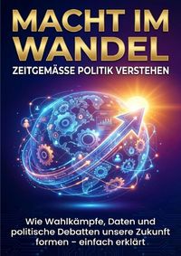 Produktbild: Macht im Wandel: Zeitgem&auml;&szlig;e Politik verstehen
