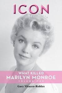 Produktbild: Icon: What Killed Marilyn Monroe, Volume One