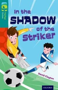 Produktbild: Oxford Reading Tree TreeTops Fiction: Level 16: In the Shadow of the Striker