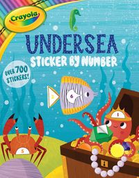 Produktbild: Crayola: Undersea Sticker by Number (a Crayola Sticker Activity Book for Kids)