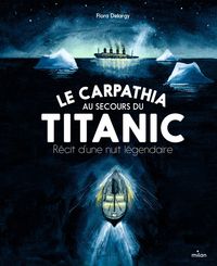 Produktbild: Le Carpathia au secours du Titanic : r&eacute;cit d'une nuit l&eacute;gendaire