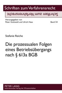 Die prozessualen Folgen eines Betriebsübergangs nach § 613a BGB Stefanie Reiche