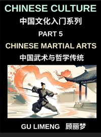 Produktbild: Chinese Culture (Part 5)- Chinese Martial Arts and Philosophical Traditions, A Beginner Friendly Introduction to Shaolin, Tai Chi, Wushu, and Chinese Cultural and Language Guide for Mandarin Learners