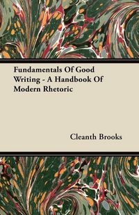 Produktbild: Fundamentals Of Good Writing - A Handbook Of Modern Rhetoric