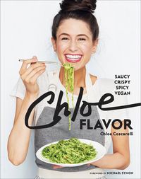 Bild vom Artikel Chloe Flavor: Saucy, Crispy, Spicy, Vegan: A Cookbook vom Autor Chloe Coscarelli