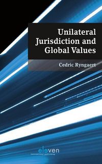 Produktbild: Ryngaert, C: Unilateral Jurisdiction and Global Values