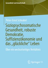 Bild vom Artikel Soziopsychosomatische Gesundheit, robuste Demokratie, Suffizienzökonomie und das „glückliche“ Leben vom Autor Peter-Ernst Schnabel