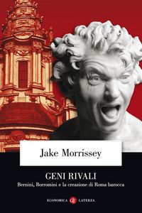 Produktbild: Geni rivali. Bernini, Borromini e la creazione di Roma barocca