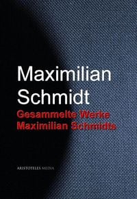 Produktbild: Gesammelte Werke Maximilian Schmidts