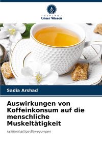 Produktbild: Auswirkungen von Koffeinkonsum auf die menschliche Muskelt&auml;tigkeit