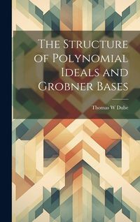 Produktbild: The Structure of Polynomial Ideals and Grobner Bases