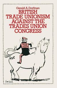 Produktbild: British Trade Unionism against the Trades Union Congress