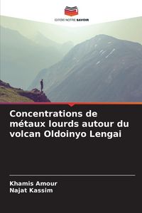Produktbild: Concentrations de m&eacute;taux lourds autour du volcan Oldoinyo Lengai
