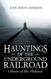 Produktbild: Hauntings of the Underground Railroad