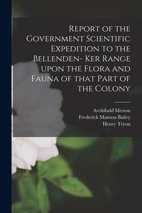 Produktbild: Report of the Government Scientific Expedition to the Bellenden- Ker Range Upon the Flora and Fauna of That Part of the Colony