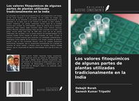 Produktbild: Los valores fitoqu&iacute;micos de algunas partes de plantas utilizadas tradicionalmente en la India