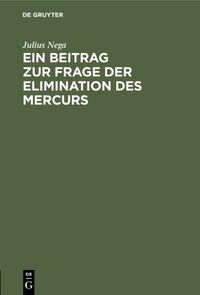 Produktbild: Ein Beitrag zur Frage der Elimination des Mercurs