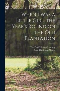 Produktbild: When I was a Little Girl, the Year's Round on the Old Plantation