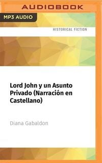 Bild vom Artikel Lord John Y Un Asunto Privado (Narración En Castellano) vom Autor Diana Gabaldon