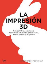Produktbild: La impresi&oacute;n 3D : gu&iacute;a definitiva para makers, dise&ntilde;adores, estudiantes, profesionales, artistas y manitas en general
