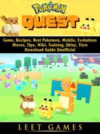 Produktbild: Pokemon Quest Game, Recipes, Best Pokemon, Mobile, Evolutions, Moves, Tips, Wiki, Training, Shiny, Tiers, Download Guide Unofficial