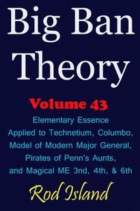 Produktbild: Big Ban Theory: Elementary Essence Applied to Technetium, Columbo, Model of Modern Major General, Pirates of Penn's Aunts, and Magical ME 3nd, 4th, &
