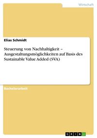 Produktbild: Steuerung von Nachhaltigkeit - Ausgestaltungsm&ouml;glichkeiten auf Basis des Sustainable Value Added (SVA)