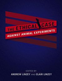Produktbild: The Ethical Case Against Animal Experiments