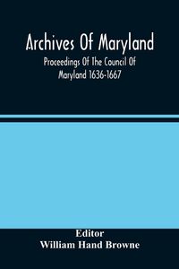 Produktbild: Archives Of Maryland; Proceedings Of The Council Of Maryland 1636-1667