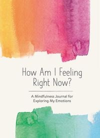 Produktbild: How Am I Feeling Right Now?: A Mindfulness Journal for Exploring My Emotions