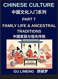 Produktbild: Chinese Culture (Part 7)- Family Life and Ancestral Traditions, A Complete Guide for Expats Learning Mandarin and Understanding Chinese Culture