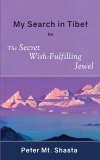 Produktbild: My Search in Tibet for the Secret Wish-Fulfilling Jewel