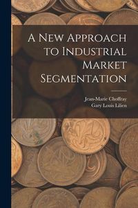Produktbild: A new Approach to Industrial Market Segmentation